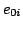 $\displaystyle e_{0i}$