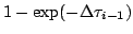 $\displaystyle 1-\exp(-\Delta\tau_{i-1})$