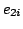 $\displaystyle e_{2i}$