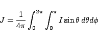 \begin{displaymath}
J = \frac{1}{4\pi} \int_0^{2\pi} \int_0^{\pi} I \sin\theta\,d\theta d\phi
\end{displaymath}