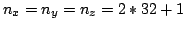 $n_x=n_y=n_z=2*32+1$