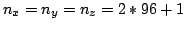 $n_x=n_y=n_z=2*96+1$