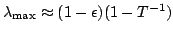 $\lambda _{\rm max} \approx (1-\epsilon )(1-T^{-1})$