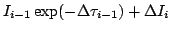 $\displaystyle I_{i-1}\exp(-\Delta\tau_{i-1})+\Delta I_i$