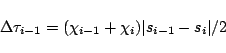 \begin{displaymath}
\Delta\tau_{i-1} = (\chi_{i-1}+\chi_i)\vert s_{i-1}-s_i\vert/2
\end{displaymath}