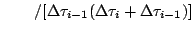 $\displaystyle \qquad /[\Delta\tau_{i-1}(\Delta\tau_i+\Delta\tau_{i-1})]$