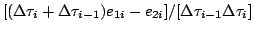 $\displaystyle [(\Delta\tau_i+\Delta\tau_{i-1})e_{1i}-e_{2i}]
/[\Delta\tau_{i-1}\Delta\tau_i]$