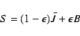 \begin{displaymath}S = (1-\epsilon){\bar J}+\epsilon B \end{displaymath}