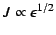 $J\propto \epsilon^{1/2}$