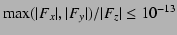 $\max(\vert F_x\vert,\vert F_y\vert)/\vert F_z\vert \le 10^{-13}$