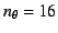 $n_\theta=16$