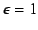 $\epsilon=1$