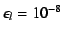 $\epsilon _l=10^{-8}$