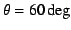 $\theta=60\deg$