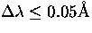 $\Delta \lambda \le 0.05\hbox{\AA}$