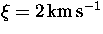 $\xi = 2\hbox{$\,$km$\,$s$^{-1}$}$