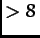 $>8\,$