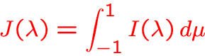 \begin{displaymath}
J(\lambda) = \int_{-1}^1 I(\lambda)\,d\mu\end{displaymath}