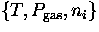 $\{T,\hbox{$P_{\rm gas}$}, n_i\}$