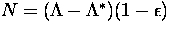 $N=(\Lambda-\ifmmode{\Lambda^*}\else\hbox{$\Lambda^*$}\fi)(1-\epsilon)$