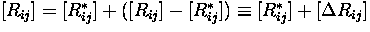$\ifmmode{[R_{ij}]}\else\hbox{$[R_{ij}]$}\fi=\ifmmode{[R_{ij}^*]}\else\hbox{$[R_...
 ...hbox{$[R_{ij}^*]$}\fi+\ifmmode{[\Delta R_{ij}]}\else\hbox{$[\Delta R_{ij}]$}\fi$